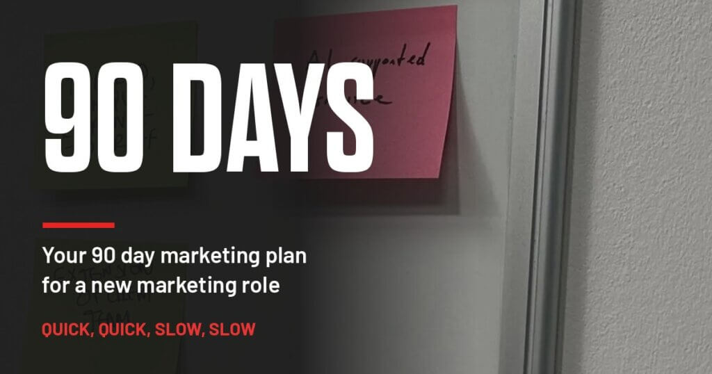 Planning whiteboard with sticky notes and the words 90 days: your 90 day marketing plan for a new marketing role