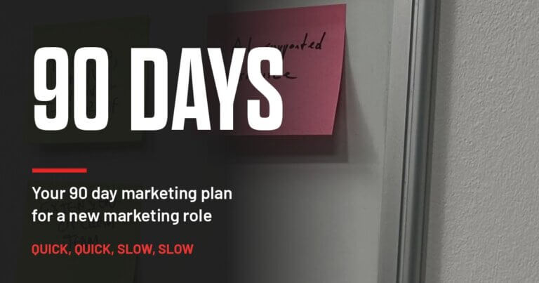 Planning whiteboard with sticky notes and the words 90 days: your 90 day marketing plan for a new marketing role